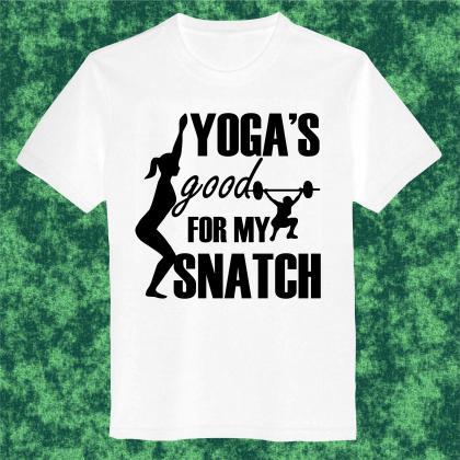 Yoga's Good For My Snatch T-shirt..