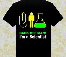 Back Off Man, Im A Scientist, T-shirt Mens And Womens Cotton ...